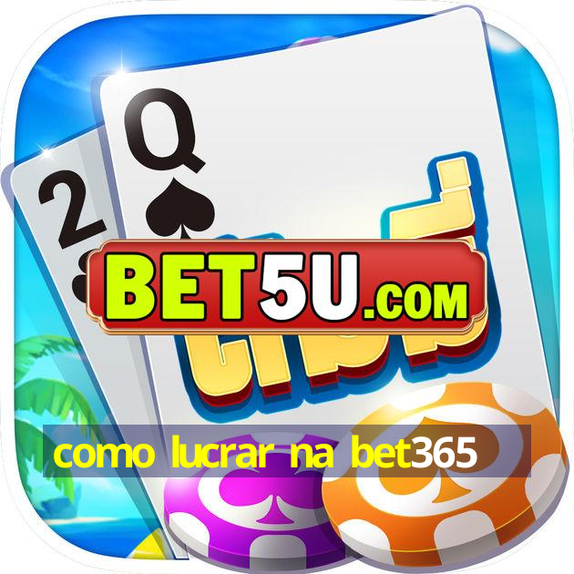 como lucrar na bet365